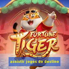 assistir jogos do destino